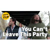 Men standing under bridge with text 'You Can't Leave This Party' and FCP watch logo